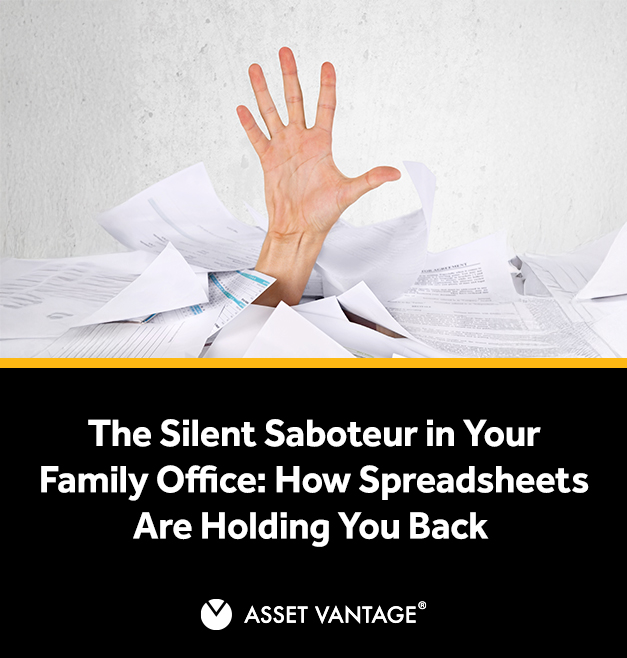 The Silent Saboteur in Your Family Office: How Spreadsheets Are Holding You Back