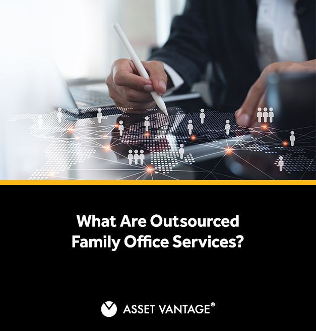 Outsourced Family Office Services: What Wealthy Families Really Delegate
