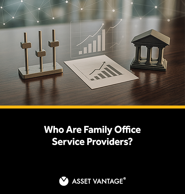 How Family Office Service Providers Shape Governance, Trust, & Legacy for Wealthy Families